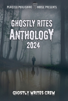 Ghostly Rites 2024 (Plaisted Publishing House Presents)