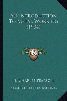 Paperback An Introduction To Metal Working (1904) Book