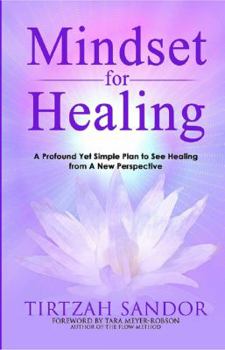 Paperback Mindset for Healing: A Profound Yet Simple Plan to See Healing from a New Perspective Book