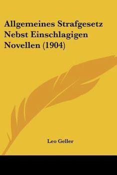 Paperback Allgemeines Strafgesetz Nebst Einschlagigen Novellen (1904) [German] Book