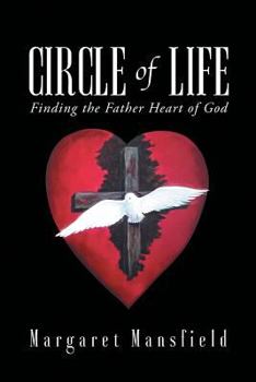 Paperback Circle of Life: Finding the Father Heart of God Book