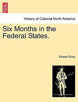 Paperback Six Months in the Federal States. Vol. I. Book