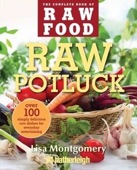 Paperback Raw Potluck: Over 100 Simply Delicious Raw Dishes for Everyday Entertaining Book