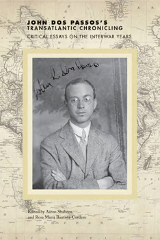 Hardcover John Dos Passos's Transatlantic Chronicling: Critical Essays on the Interwar Years Book