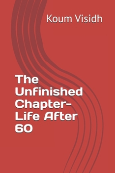 Paperback The Unfinished Chapter- Life After 60 Book
