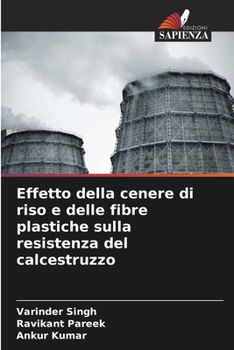 Paperback Effetto della cenere di riso e delle fibre plastiche sulla resistenza del calcestruzzo [Italian] Book