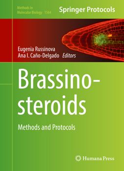 Brassinosteroids: Methods and Protocols - Book #1564 of the Methods in Molecular Biology