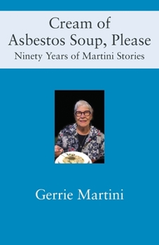 Paperback Cream of Asbestos Soup, Please: Ninety Years of Martini Stories Book