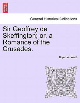 Paperback Sir Geoffrey de Skeffington; Or, a Romance of the Crusades. Book