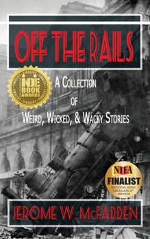Paperback Off the Rails: A Collection of Weird, Wicked, and Wacky Stories Book