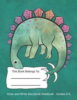 Draw and Write Storybook Notebook - Grades 3 - 5 : Dinosaur Stegosaurus Blue Green; Creative Writing Primary Wide Ruled Storybook Paper for 3rd Through 5th Grade