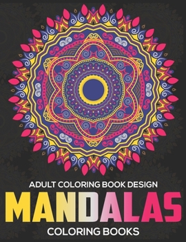 Paperback Adult Coloring Book Design: Mandalas Coloring Books: Stress Relieving Mandala Designs Book