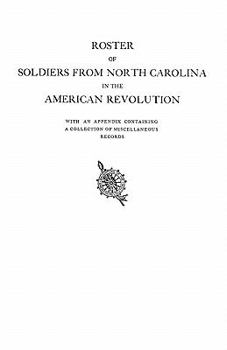 Paperback Roster of Soldiers from North Carolina in the American Revolution, with an Appendix Containing a Collection of Miscellaneous Records Book