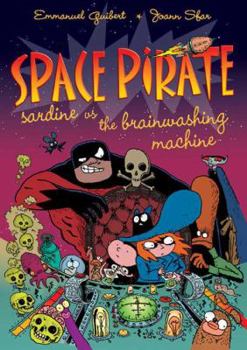 Space Pirate Sardine vs. the Brainwashing Machine - Book #3 of the Sardine de l'espace