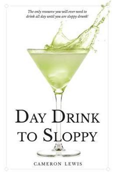 Paperback Day Drink to Sloppy: The Definitive Guide Book