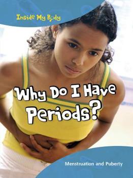 Library Binding Why Do I Have Periods?: Menstruation and Puberty Book