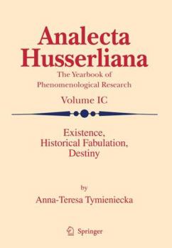 Existence, Historical Fabulation, Destiny - Book #99 of the Analecta Husserliana
