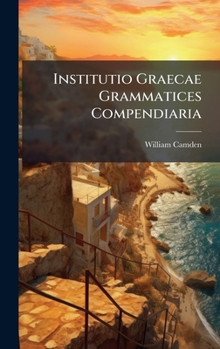 Institutio Graecae Grammatices Compendiaria (Latin Edition)