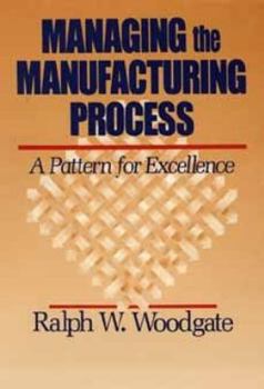 Hardcover Managing the Manufacturing Process: A Pattern for Excellence Book