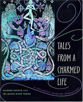 Tales From A Charmed Life: A Balinese Painter Reminisces - Book #3 of the Balinese Trilogy