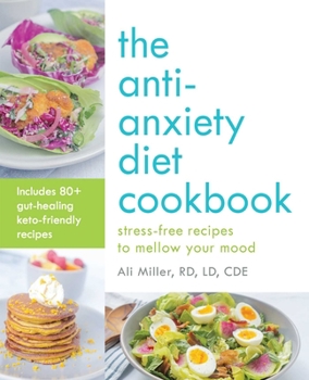 Paperback The Anti-Anxiety Diet Cookbook: Stress-Free Recipes to Mellow Your Mood Book