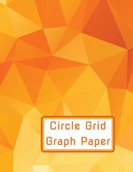 Paperback Circle Grid Graph Paper: Design Aid for Decorative and Artistic Craftwork Book