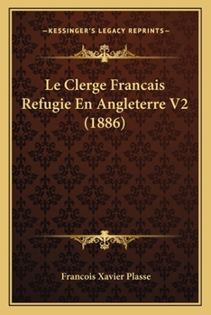 Paperback Le Clerge Francais Refugie En Angleterre V2 (1886) [French] Book