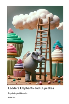 Paperback Ladders Elephants and Cupcakes: Psychological Benefits Book