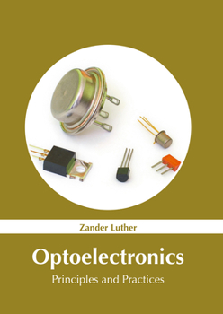 Hardcover Optoelectronics: Principles and Practices Book
