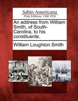 Paperback An Address from William Smith, of South-Carolina, to His Constituents. Book