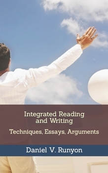 Paperback Integrated Reading and Writing: Techniques, Essays, Arguments Book