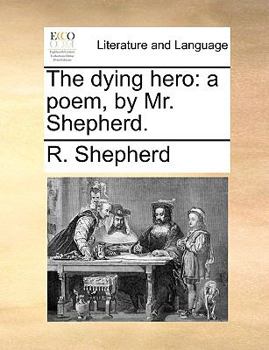 Paperback The Dying Hero: A Poem, by Mr. Shepherd. Book