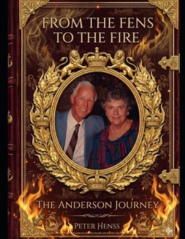 FROM THE FENS TO THE FIRE: The Anderson Journey
