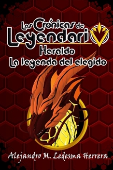 Las crónicas de Leyendario: Heraldo, la leyenda del elegido (Spanish Edition)
