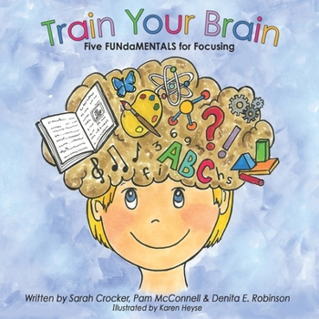 Paperback Train Your Brain: Five FUNdaMENTALS for Focusing Book