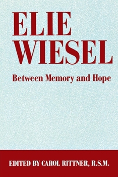 Paperback Elie Wiesel: Between Memory and Hope Book
