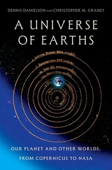 Hardcover A Universe of Earths: Our Planet and Other Worlds, from Copernicus to NASA Book