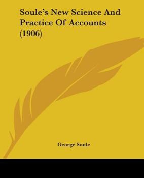 Soule's new science and practice of accounts (The History of accounting)