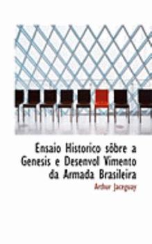 Paperback Ensaio Hista3rico Saabre a Genesis E Desenvol Vimento Da Armada Brasileira Book