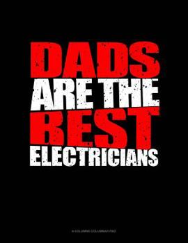 Paperback Dads Are The Best Electricians: 6 Columns Columnar Pad Book