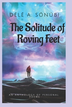 Paperback The Solitude of Roving Feet: Empathy In Chants Book