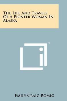 Paperback The Life And Travels Of A Pioneer Woman In Alaska Book