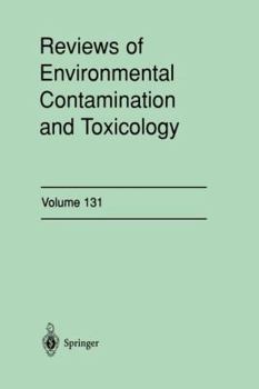 Reviews of Environmental Contamination and Toxicology, Volume 131: Continuation of Residue Reviews