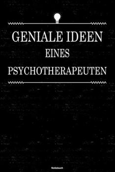 Geniale Ideen eines Psychotherapeuten Notizbuch: Psychotherapeut Journal DIN A5 liniert 120 Seiten Geschenk (German Edition)