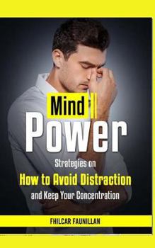 Paperback Mind Power: Strategies on How to Avoid Distraction and Keep Your Concentration Book