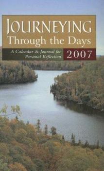 Calendar Journeying Through the Days 2007: A Calendar & Journal for Personal Reflection Book