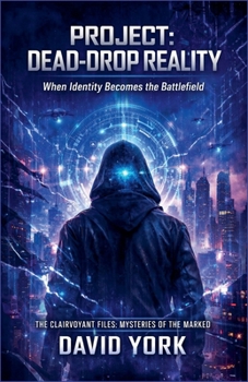 Paperback Project: Dead-Drop Reality: When Identity Becomes the Battlefield Book