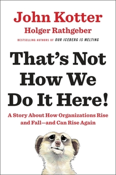 Hardcover That's Not How We Do It Here!: A Story about How Organizations Rise and Fall--And Can Rise Again Book