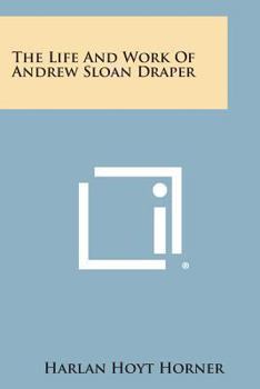 Paperback The Life and Work of Andrew Sloan Draper Book