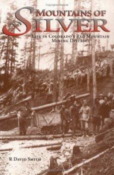 Mountains of Silver: Life in Colorado's Red Mountain Mining District
